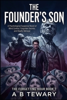 THE FOUNDER'S SON: A Psychological Suspense Novel of Mind Control, Forgotten Secrets, and Deadly Betrayal (THE FORGETTING HOUR SERIES) B0H49SVLH4 Book Cover