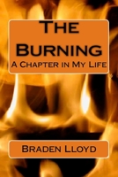 The Burning: A Chapter in My Life 1516907841 Book Cover