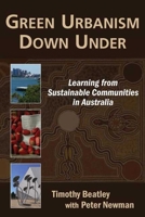 Green Urbanism Down Under: Learning from Sustainable Communities in Australia 1597264121 Book Cover