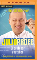 Julio profe: El profesor youtuber. Claves del éxito de un profesional en redes sociales 1713630583 Book Cover