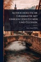 Althochdeutsche Grammatik mit einigen LesestÃ1/4cken und Glossen. (German Edition) 102449649X Book Cover