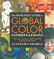 The Designer's Guide to Global Color Combinations: 750 Color Formulas in CMYK and RGB from Around the World 1581801955 Book Cover