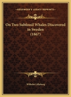 On Two Subfossil Whales Discovered In Sweden (1867) 1120333830 Book Cover
