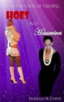 Jesus Has A Way of Turning Hoes Into Housewives 1500148075 Book Cover