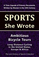 Ambitious Bicycle Tours: Long-Distance Cycling in the United States, Europe & Africa (Sports She Wrote) 1964197295 Book Cover