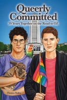 Queerly Committed: 39 Years Together on the Road to OZ B0FCC1SBTJ Book Cover