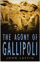 The Agony of Gallipoli 1840150130 Book Cover