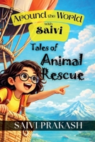 Around The World With Saivi: Tales of Animal Rescue B0GR95J4T1 Book Cover