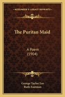 The Puritan Maid: A Poem 1022081047 Book Cover
