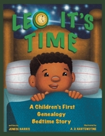 Leo It's Time: A Children's First Genealogy Bedtime Story B0CJBV9DV3 Book Cover