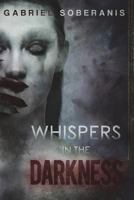 Whispers in the Darkness: Tales of Suspense, Horror and Fantasy 1983083410 Book Cover