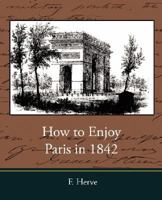 How to Enjoy Paris in 1842 (Anthem Travel Classics) 1843312662 Book Cover