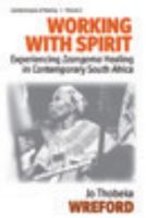 Working with Spirit: Experiencing "Izangoma" Healing in Contemporary South Africa 1845454766 Book Cover