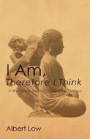 I Am, Therefore I Think: A Worldview for the Twenty-First Century 1462058264 Book Cover