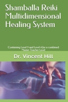 Shamballa Reiki Multidimensional Healing System: Containing Level 3 and Level 4 for a combined Master-Teacher Level B08W3KS34Y Book Cover