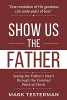 Show Us the Father B0HBH4GTLH Book Cover
