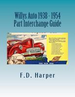 Willys Auto 1938 - 1954 Part Interchange Guide 1533339384 Book Cover