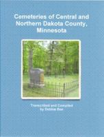 Cemeteries of Central and Northern Dakota County, Minnesota 0984408908 Book Cover