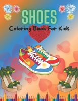 Shoes Coloring Book For Kids: The Ultimate Coloring Book For Kids B098CZ1MW3 Book Cover