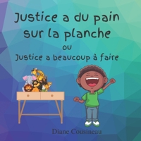 Justice a du pain sur la planche: Justice a beaucoup à faire B0B2XCS6P6 Book Cover