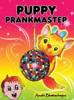 Puppy Prankmaster: Silly pranks and humourous tricks of a talking puppy 1990806139 Book Cover