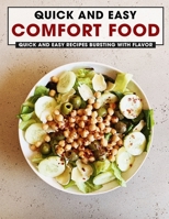 Quick And Easy Comfort Food: Quick And Easy Recipes Bursting With Flavor B096TL7Q89 Book Cover