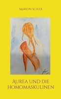 Aurea und die Homomaskulinen (German Edition) 3769307887 Book Cover