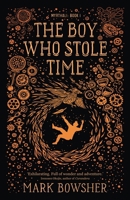 The Boy Who Stole Time 106871851X Book Cover