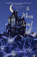 The Moon Won't Talk 1646035143 Book Cover