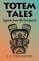 Totem Tales: Legends of the Rainforest 0888394683 Book Cover