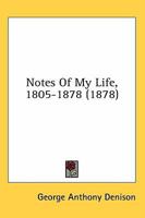 Notes of My Life, 1805-1878 0548726701 Book Cover