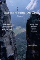 Eavesdropping on God: One Man's Conversation with God: Book One Shouts of Joy 1491039868 Book Cover