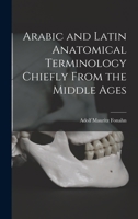 Arabic and Latin Anatomical Terminology Chiefly From the Middle Ages 1017707510 Book Cover