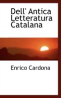Dell'antica Letteratura Catalana: Studii (Classic Reprint) 0559598955 Book Cover