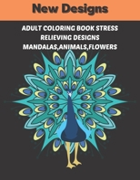 Adult Coloring Book Stress Relieving Designs Mandalas,animals,flowers: Relaxing new designs Animals, mandalas, flowers. Coloring therapy for adults for more relaxation and for all anxiety states B08PJJLSL5 Book Cover