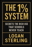 The 1% System: Secrets the Rich Use That Schools Never Teach B0FR461NSN Book Cover