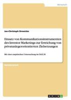 Einsatz von Kommunikationsinstrumenten des Investor Marketings zur Erreichung von privatanlegerorientierten Zielsetzungen: Mit einer empirischen Untersuchung im DAX-30 3640666380 Book Cover
