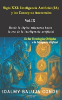 Volumen IX: Siglo XXI: Inteligencia Artificial (IA) y los Conceptos Ancestrales: Serie de Bolsillo De las Tecnologías Olvidadas a la Inteligencia ... la Inteligencia Artificial) (Spanish Edition) B0F8W1Z7RG Book Cover