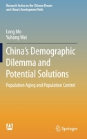 China’s Demographic Dilemma and Potential Solutions: Population Aging and Population Control 9811014906 Book Cover