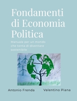 Fondamenti di Economia Politica: Manuale per un mondo che tenta di diventare sostenibile (Italian Edition) 1326870610 Book Cover