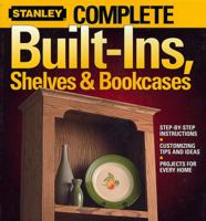 Complete Built-Ins, Shelves & Bookcases (Stanley Complete Projects Made Easy)