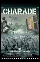Charade: The Will Traveller Chronicals 1461190711 Book Cover