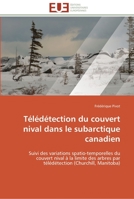 Télédétection du couvert nival dans le subarctique canadien: Suivi des variations spatio-temporelles du couvert nival à la limite des arbres par ... Manitoba) (Omn.Univ.Europ.) 3841789188 Book Cover