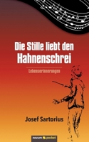 Die Stille liebt den Hahnenschrei: Lebenserinnerungen (German Edition) 3990109170 Book Cover