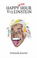 Happier Hour with Einstein: Gratitude Journal 069210142X Book Cover