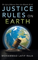 Justice Rules on Earth: The Life of Hazrat Umer Bin Khatab 172839385X Book Cover