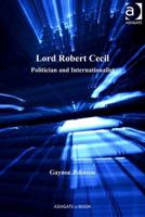 Lord Robert Cecil: Politician and Internationalist 0754669440 Book Cover