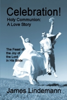 Celebration! Holy Communion: A Love Story 0991686608 Book Cover