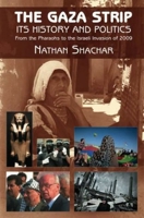 The Gaza Strip: Its History and Politics - from the Arab Conquest to the Rise of Islamism 1845193458 Book Cover