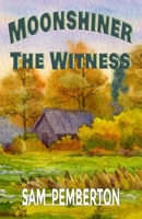Moonshiner: The Witness 1960499734 Book Cover